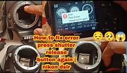 How to fix error press shutter releasebutton again | nikon dslr