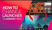 How To Change Launcher On Android TVBOXES 2021
