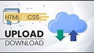 Create a Website to Upload and Download any files in HTML & CSS | Uploading and Downloading Files