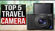TOP 5: Best Travel Camera 2024