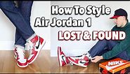 HOW TO STYLE Air Jordan 1 "LOST AND FOUND" Chicago Sneakers
