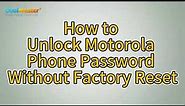 How to Unlock Motorola Phone Password Without Factory Reset Easily
