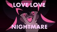 LOVE LOVE NIGHTMARE [Heart Shot AU] Sonadow Animation MEME 16+?