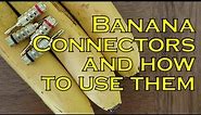 Banana Plug Connectors and how to use them (Step by Step)