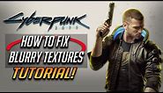 Cyberpunk 2077 - How to Fix Blurry & Glitched Textures [Tutorial]