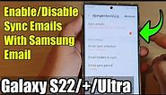Galaxy S22/S22+/Ultra: How to Enable/Disable Sync Emails With Samsung Email
