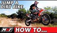 How To Properly Jump a Dirt Bike - 3 Basic Techniques