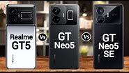 Realme GT 5 Vs Realme GT Neo 5 Vs Realme GT Neo 5 SE