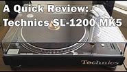 A Quick Review: Technics SL-1200 MK5 Turntable