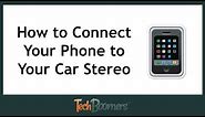 How to Connect Your Phone to Your Car Stereo