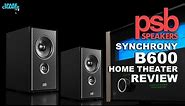 PSB Speakers Synchrony B600 & PWM Home Theater Speakers Review
