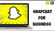 How To Make a Business Snapchat Account | Snapchat for Business