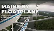 Maine By Floatplane- Great Pond and the Belgrade lakes region