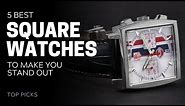 5 Best Square Watches | SwissWatchExpo