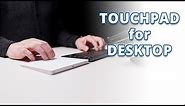 Top 5 Best Touchpads for Desktop | Best Mouse Alternative