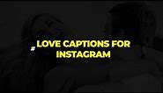 Love Captions For Instagram - Love Quotes For Instagram