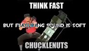 Think Fast Chucklenuts! but Flashbang sound is soft