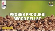 Proses Produksi Wood Pellet