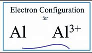 Al 3+ Electron Configuration (Aluminum Ion)