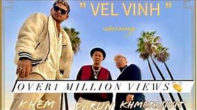 VEL VINH វិលវិញ - feat. Khem, DaRun & Khmer1Jivit ( Official MV )