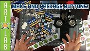 How To Make and Package Buttons!