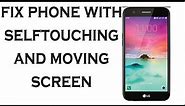 How to Solve Self-touching screen (ghost touch) on android phone without replacing LCD Panel