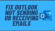 Fix Outlook Not Sending or Receiving Emails