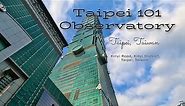 Let`s See Taipei From Above...Taipei 101 Observatory | Taipei, Taiwan