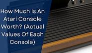 Atari Console Values (Atari 2600, 5200, 7800, XEGS, & Jaguar)