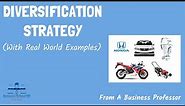 Diversification Strategy (With Real World Examples) | From A Business Professor