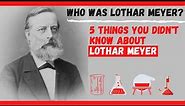 5 Things You Didn't know about Julius Lothar Meyer