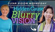 The Hidden Cause of Blurry Vision Or How To Detox Correctly with Isabelle Yang