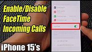 iPhone 15/15 Pro Max: How to Enable/Disable FaceTime Incoming Calls