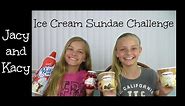 Ice Cream Sundae Challenge ~ Jacy and Kacy