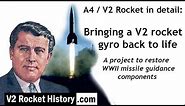 The A4 / V2 rocket in detail: Bringing a V2 rocket gyro back to life