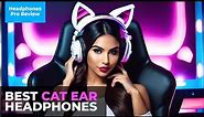 Best Cat Ear Headphones In 2023 [MUST WATCH]