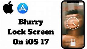 How To Fix Blurry Lock Screen On iPhone iOS 17