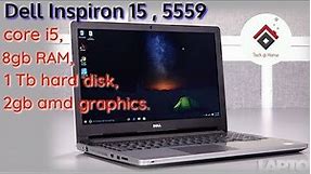 Laptop Review:Dell Inspiron 15, 5559 core i5 ,6th gen,8 gb RAM, 1TB hard disk, 2gb amd graphics