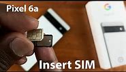 How To Insert SIM Card Into Your Google Pixel 6a