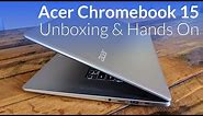 Acer Chromebook 15 Unboxing & Hands On