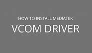 How to install MediaTek VCom Drivers