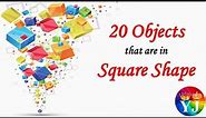 20 Objects that are in Square Shape | Square-shaped items | Square Shape Objects in Real Life