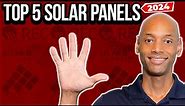 Top 5 Best Solar Panels Going into 2024