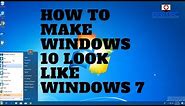 How to Make Windows 10 Look Like Windows 7