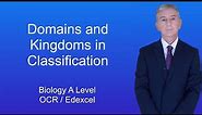 A Level Biology Revision "Domains and Kingdoms in Classification"