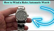How to Wind your Rolex Automatic Watch