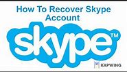 How To Recover Skype Account | Skype Account Recovery