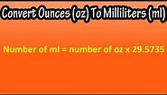 How To Convert, Change Ounces (oz) To Milliliters (ml) Explained - Converting Ounces To Milliliters