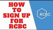 RCBC Bank | Create Online Banking Account | Sign Up RCBC Online Banking | Enroll For Online Banking