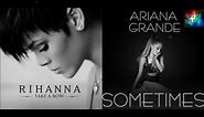 Rihanna & Ariana Grande - Take A Bow Sometimes (Mashup)